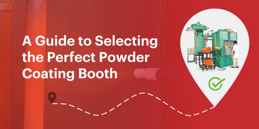 A Guide to Selecting the Perfect Powder Coating Booth