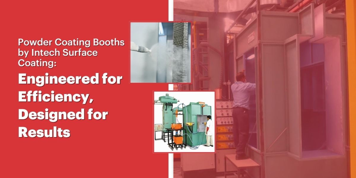 Intech's Customised Powder Coating Booths for Long-Term Result